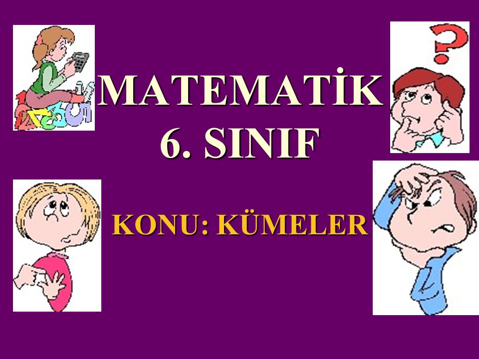 MATEMATİK 6 SINIF KONU KÜMELER ppt indir